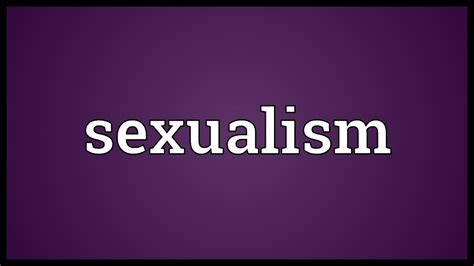 Sexualism Meaning Youtube