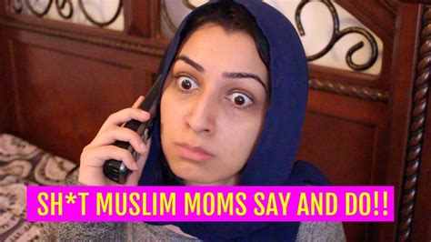 sh t muslim moms say and do youtube