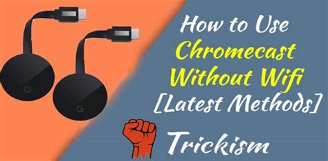 chromecast  wifi latest methods