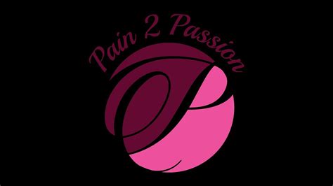 Pain 2 Passion Youtube