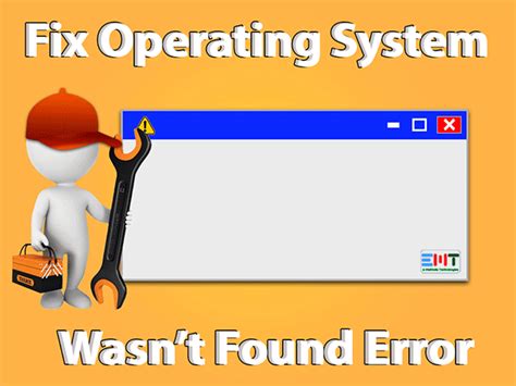 an operating system wasn t found os error fixed easy guide