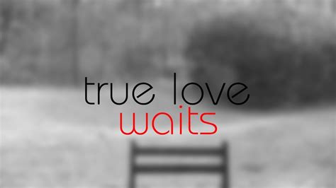 true love waits youtube