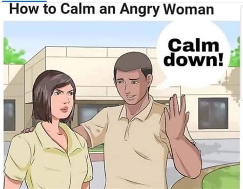 how to calm an angry woman calm down meme