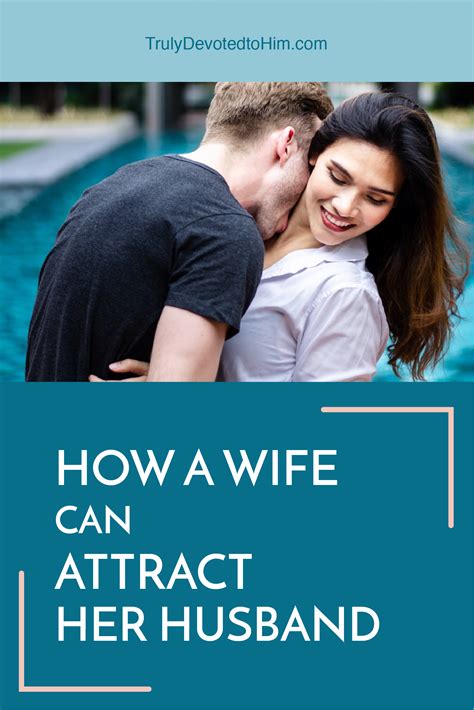 How A Wife Can Attract Her Husband Husband Marriage Advice Marriage