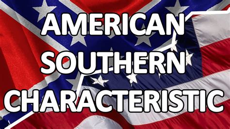 american southern characteristic youtube