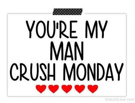 Youre My Man Crush Monday Quotesbae