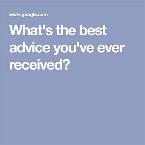 whats   advice youve  received good advice good  advice