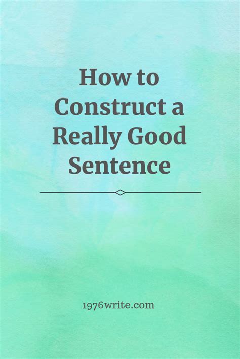 write   construct   good sentence