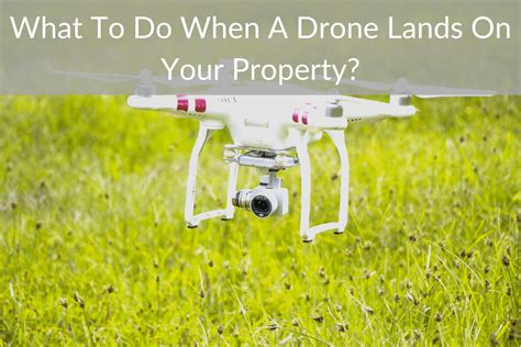 drone lands   property april