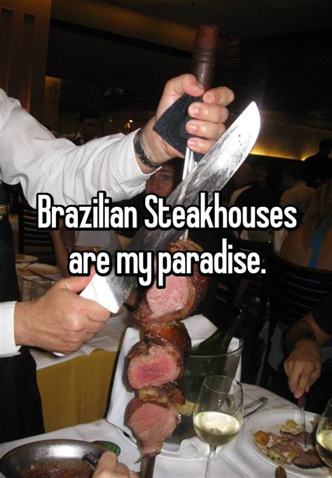 Brazilian Steakhouses Are My Paradise