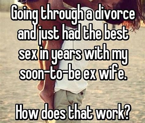 why i m still having sex with my ex divorced couples reveal their x