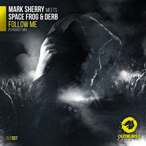 mark sherry meets space frog and derb follow me psyburst