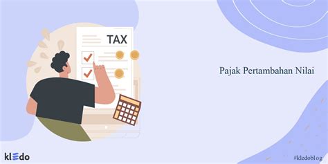 pajak pertambahan nilai pengertian lengkap tarif   hitungnya riset