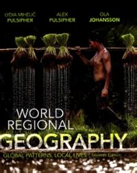 world regional geography  edition textbook solutions cheggcom
