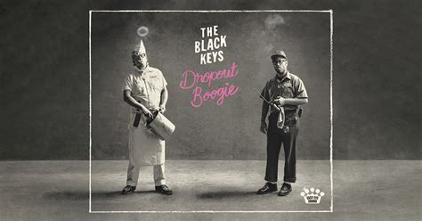 The Black Keys Release It Aint Over From Upcoming Album Dropout