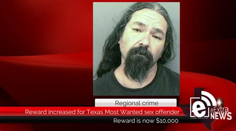 Reward Increased For Texas Most Wanted Sex Offender