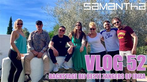 vlog  backstage bij beste zangers op ibiza samantha steenwijk youtube