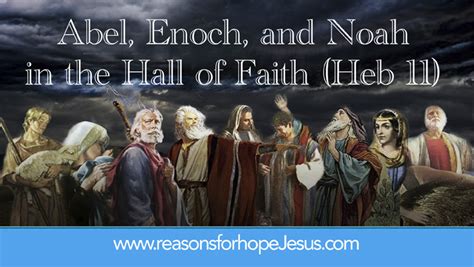 abel enoch  noah   hall  faith heb  reasons  hope jesus