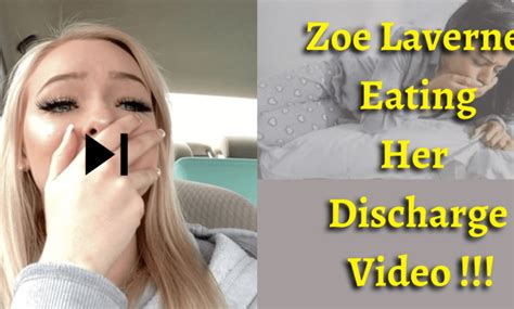 Zoe Laverne Eating Her Discharge Video Leaked Leaves Twitter