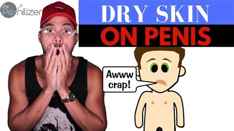 What Causes Dry Skin On The Penis Dry Skin Penis Penis Skin