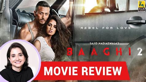 anupama chopra s movie review of baaghi 2 ahmed khan tiger shroff disha patani youtube