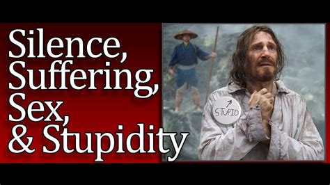 Silence Suffering Sex And Stupidity Youtube