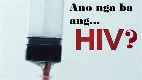 Ano Nga Ba Ang Hiv Aids Youtube