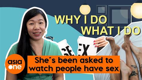 Why I Do What I Do Shes Been Asked To Watch People Have Sex Youtube