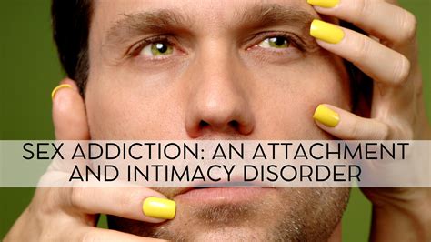 sex addiction an attachment and intimacy disorder the institute for