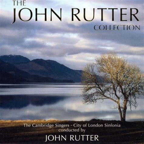 the john rutter collection john rutter cambridge singers city of london sinfonia songs