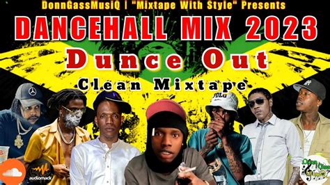 Dancehall Mix 2023 Clean Dancehall Mix April 2023 Dunce Out Skeng
