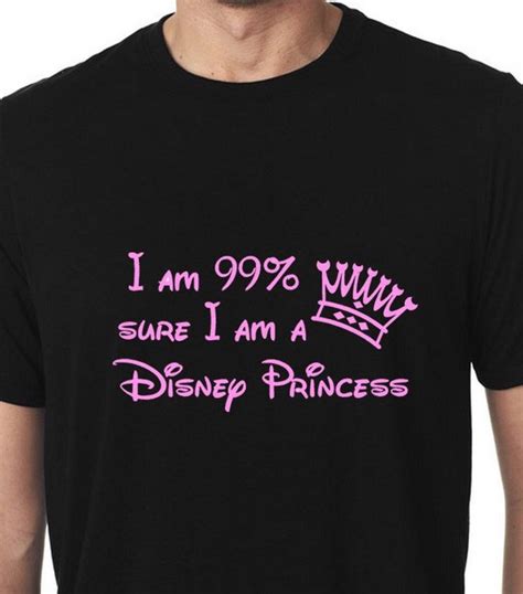Disney 99 Sure I Am A Disney Princess Shirt Custom Disney