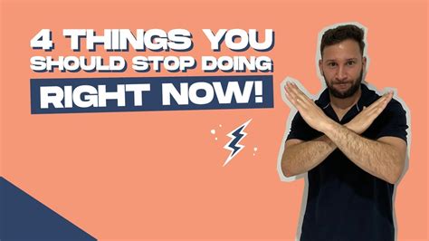 4 things you should stop doing right now youtube