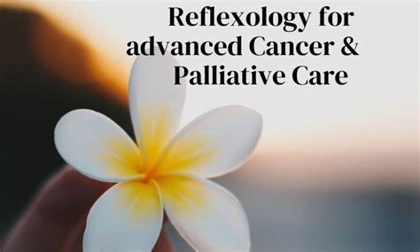 Is Reflexology Beneficial For Patients With Advanced Cancer Clinical