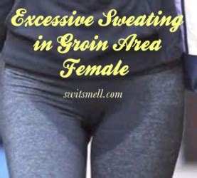 excessive groin sweating female treatment preventing