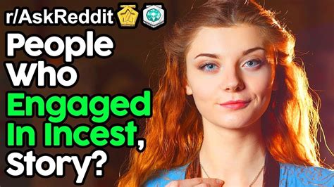 people who engaged in incest story r askreddit top posts reddit