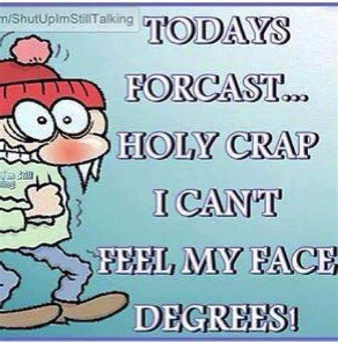 Pix For Funny Cold Weather Memes Weather Quotes Cold Weather