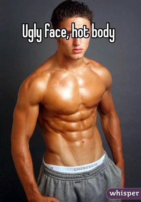 Ugly Face Hot Body