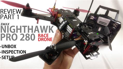 emax nighthawk pro  fpv race drone review part  unbox inspection setup flying fast