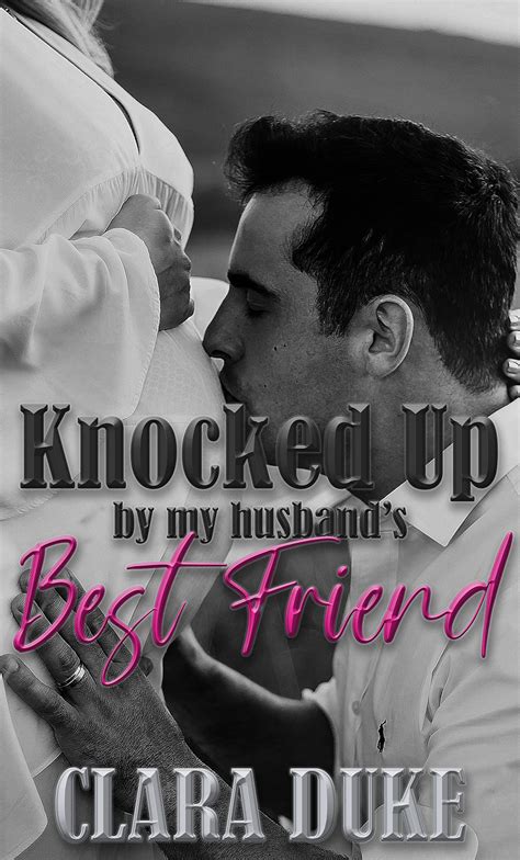 knocked up by my husband s best friend by clara duke goodreads