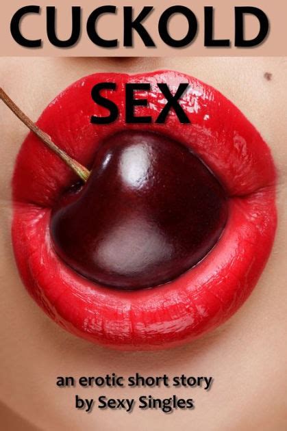 cuckold sex by sexy singles nook book ebook barnes