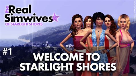 The Real Simwives Of Starlight Shores Episode 1 Welcome To Starlight