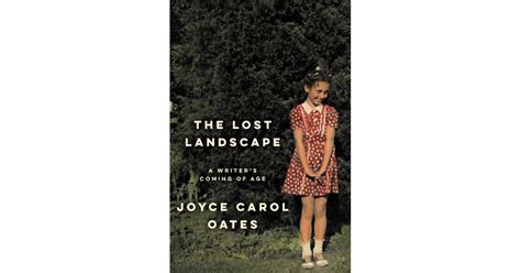 The Lost Landscape By Joyce Carol Oates Best 2015 Fall