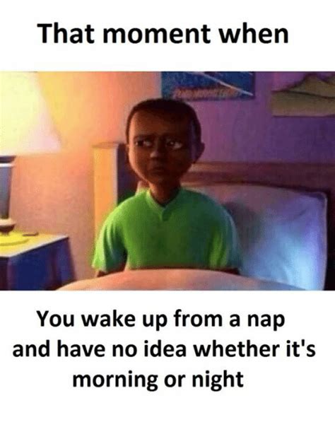 25 Best Memes About When You Wake Up From A Nap When