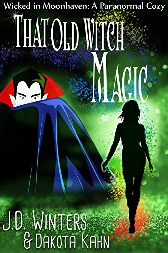 That Old Witch Magic Wicked In Moonhaven~a Paranormal Cozy Book 2