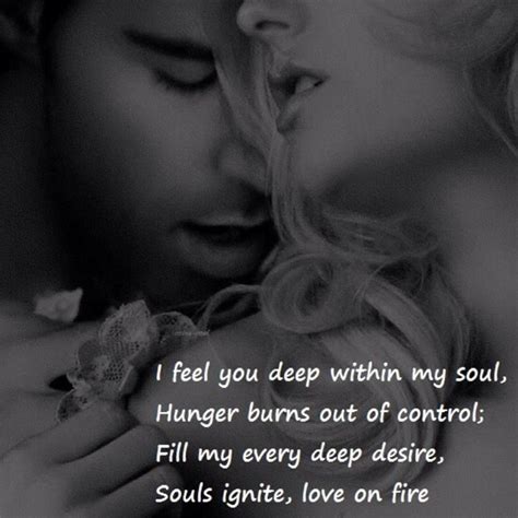 I Feel You Deep Within My Soul Hunger Burns Out Of Control Love