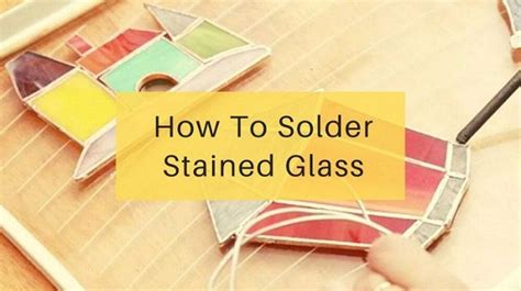 How To Solder Stained Glass Tips And Tricks Crafters Diary