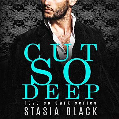 cut so deep a dark billionaire romance by stasia black audiobook