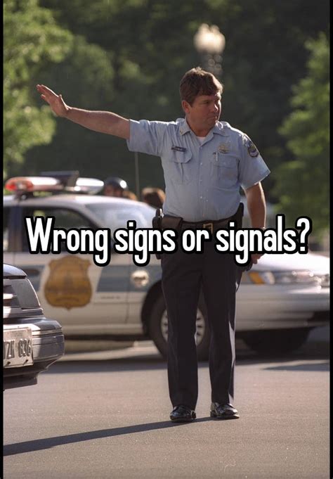 wrong signs  signals