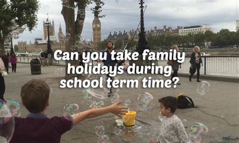holidays  school term time families magazine